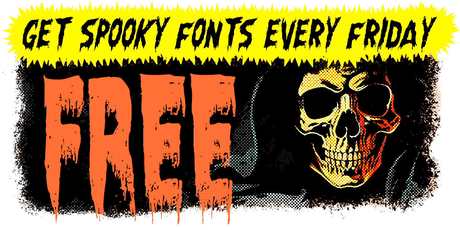 Get Spooky Fonts Every Friday! FREE